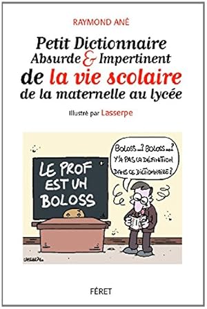 Petit dictionnaire absurde & impertinent de la vie à l'école