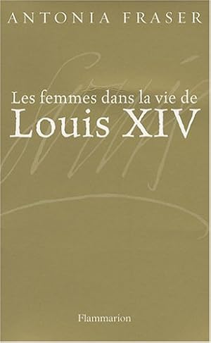 Imagen del vendedor de Les femmes dans la vie de Louis XIV a la venta por Dmons et Merveilles