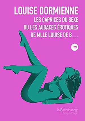 Image du vendeur pour Les caprices du sexe ou les audaces rotiques de Mlle Louise de B mis en vente par Dmons et Merveilles