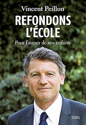 Image du vendeur pour Refondons l'cole : Pour l'avenir de nos enfants mis en vente par Dmons et Merveilles