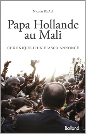 Papa Hollande au Mali : Chronique d'un fiasco annoncé