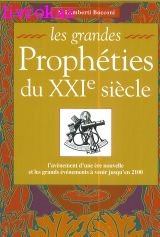 LES GRANDES PROPHETIES DU XXIEME SIECLE. L'avènement d'une ère nouvelle et les grands évènements ...