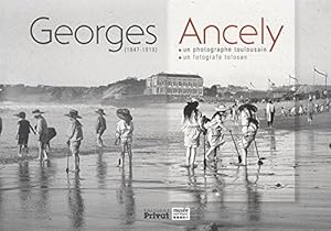 Georges Ancely (1847-1919) : Un photographe toulousain