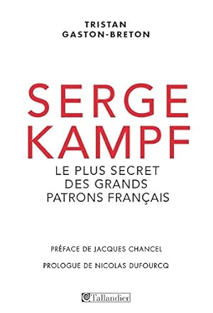 Image du vendeur pour Serge Kampf - Le Plus Secret des Grands Patrons Francais mis en vente par Dmons et Merveilles