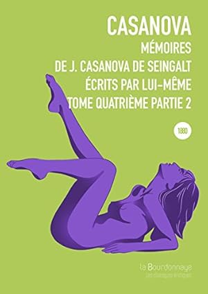 Immagine del venditore per Mmoires de J. Casanova de Seingalt crits par lui-mme Tome 4 Partie 2 venduto da Dmons et Merveilles