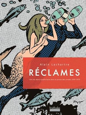 Seller image for Rclames: L'art du dessin publicitaire dans la presse des annes 1950-1970 for sale by Dmons et Merveilles
