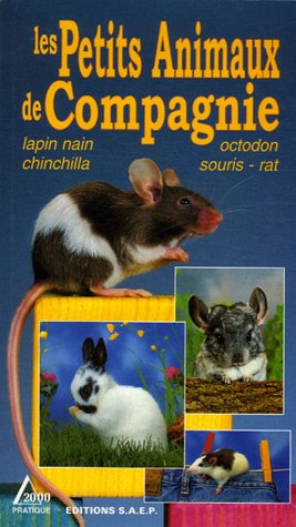 Bild des Verkufers fr Les Petits Animaux de Compagnie : Lapin nain chinchilla octodon souris rat zum Verkauf von Dmons et Merveilles