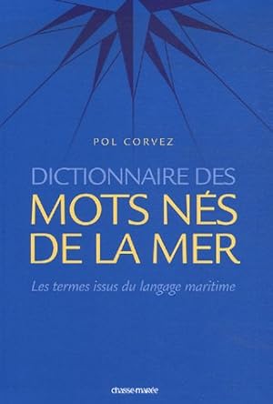 Dictionnaire des mots nés de la mer / les termes français issus du langage maritime