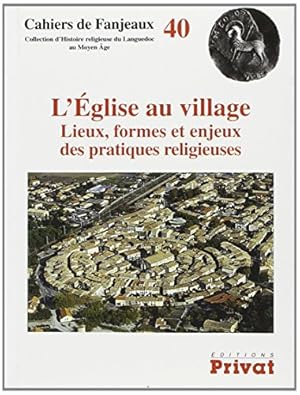 Imagen del vendedor de L'Eglise au village : Lieux formes et enjeux des pratiques religieuses a la venta por Dmons et Merveilles