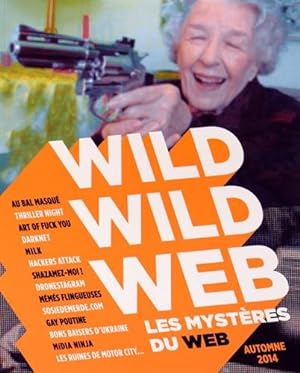 Wild wild web Automne 2014 : Les mystères du web