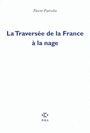 Image du vendeur pour La Traverse de la France  la nage mis en vente par Dmons et Merveilles