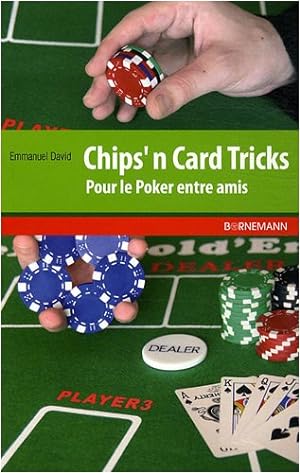Chips'n Card Tricks : Pour le Poker entre amis