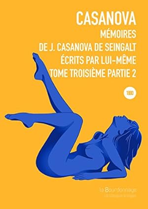 Mémoires de J. Casanova de Seingalt écrits par lui-même Tome 3 Partie 2