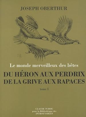 Bild des Verkufers fr Du Hron aux Perdrix de la Grive aux Rapaces tome 1 zum Verkauf von Dmons et Merveilles