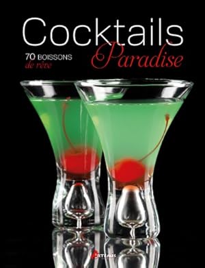 Bild des Verkufers fr Cocktails paradise 70 boissons de reve zum Verkauf von Dmons et Merveilles