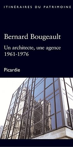 Bild des Verkufers fr Bernard Bougeault architecte en Picardie : Inventaire du Patrimoine - Drac Picardie zum Verkauf von Dmons et Merveilles