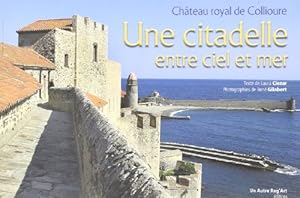 Citadelle Entre Ciel et Mer (une) Chateau Royal de Collioure