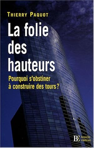 Bild des Verkufers fr La folie des hauteurs : Pourquoi s'obstiner  construire des tours zum Verkauf von Dmons et Merveilles