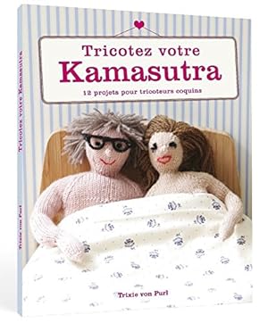 Bild des Verkufers fr Tricotez votre Kama-sutra zum Verkauf von Dmons et Merveilles