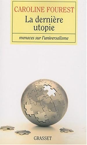 Image du vendeur pour La dernire utopie. Menaces sur l'universalisme mis en vente par Dmons et Merveilles