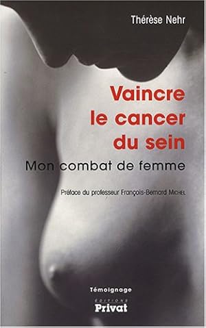 Bild des Verkufers fr Vaincre le cancer du sein : Mon combat de femme zum Verkauf von Dmons et Merveilles