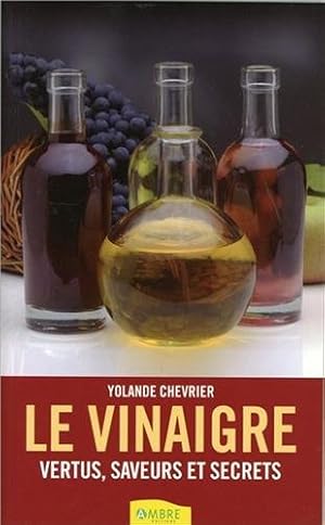 Imagen del vendedor de Le vinaigre - Vertus saveurs et secrets a la venta por Dmons et Merveilles