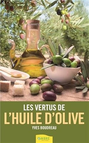 Bild des Verkufers fr Les vertus de l'huile d'olive zum Verkauf von Dmons et Merveilles