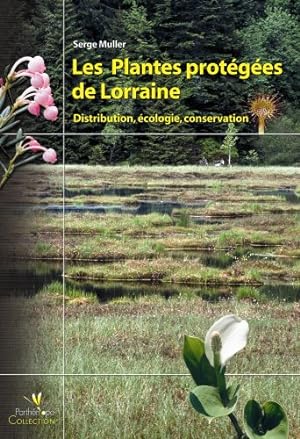 Les Plantes protégées de Lorraine : Distribution écologie conservation