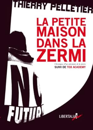 Bild des Verkufers fr La Petite Maison dans la Zermi : Suivi de Tox Academy zum Verkauf von Dmons et Merveilles
