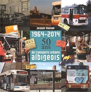 Image du vendeur pour 1964-2014 : 50 ans de transports urbains albigeois mis en vente par Dmons et Merveilles
