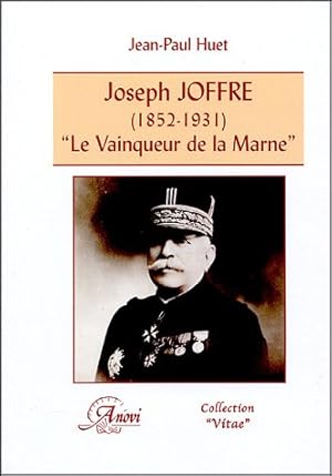 Joseph Joffre (1852-1931). Le 34;vainqueur de la Marne34