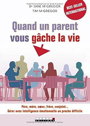 Bild des Verkufers fr Quand un parent vous gche la vie : Pre mre soeur frre conjoint : grer avec intelligence motionnelle un proche difficile zum Verkauf von Dmons et Merveilles