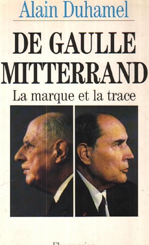 De Gaulle-Mitterrand. La marque et la trace