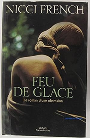 Seller image for Feu de glace le roman d'une obsession for sale by Dmons et Merveilles