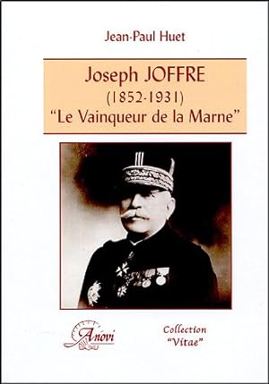 Joseph Joffre (1852-1931). Le 34;vainqueur de la Marne34