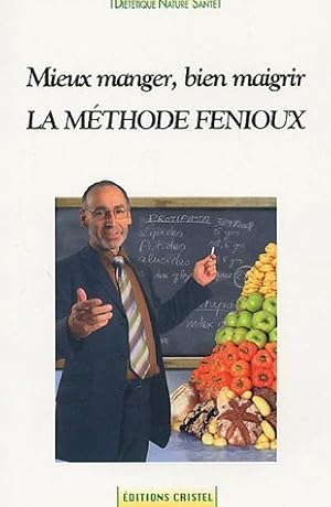 Image du vendeur pour La mthode Fenioux : Mieux manger bien maigrir mis en vente par Dmons et Merveilles