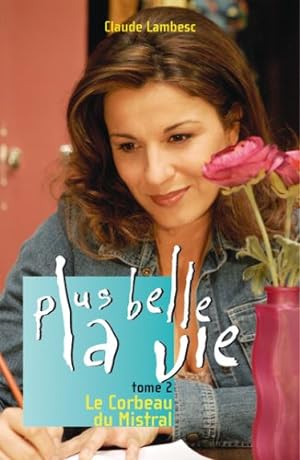 Seller image for Plus belle la vie T02 Le Corbeau du Mistral (02) for sale by Dmons et Merveilles