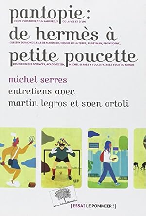 Seller image for Pantopie : de Herms  petite poucette : Entretiens avec Martin Legros et Sven Ortoli for sale by Dmons et Merveilles