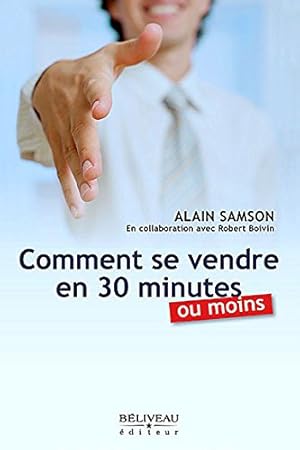 Seller image for Comment se vendre en 30 minutes ou moins for sale by Dmons et Merveilles