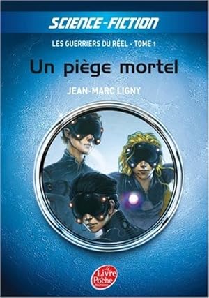 Les guerriers du réel : Tome 1 Un piège mortel