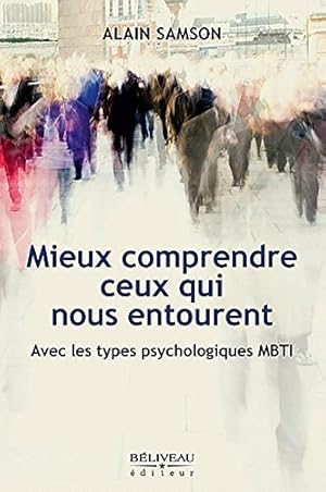 Mieux comprendre ceux qui nous entourent