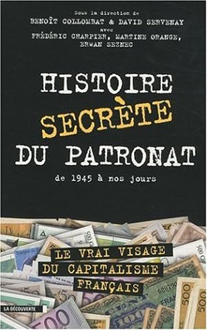 Bild des Verkufers fr Histoire secrte du patronat : De 1945  nos jours zum Verkauf von Dmons et Merveilles