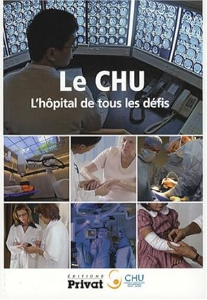 Le CHU : L'hôpital de tous les défis