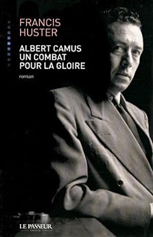 Bild des Verkufers fr Albert Camus un combat pour la gloire zum Verkauf von Dmons et Merveilles