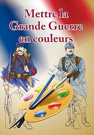 Imagen del vendedor de Mettre la Grande Guerre en couleurs a la venta por Dmons et Merveilles