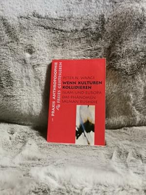 Seller image for Wenn Kulturen kollidieren : Islam und Europa - das Phnomen Salman Rushdie. Aus dem Norweg. von Taja Gut / Praxis Anthroposophie ; 1 for sale by TschaunersWelt