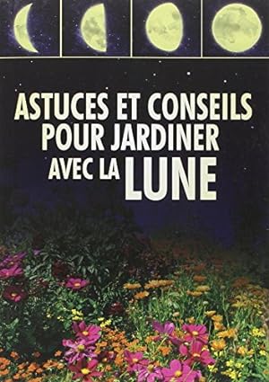 Image du vendeur pour Astuces et conseils pour jardiner avec la Lune mis en vente par Dmons et Merveilles