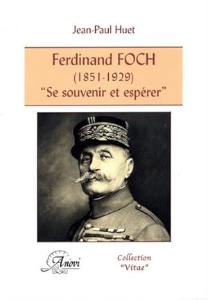 Image du vendeur pour Ferdinand Foch. 34;Se souvenir et esprer34 mis en vente par Dmons et Merveilles