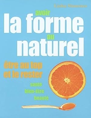 Avoir la forme au naturel : Etre au top et le rester