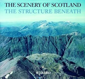 Imagen del vendedor de The Scenery of Scotland: Structure Beneath a la venta por Dmons et Merveilles